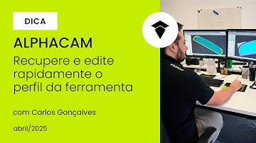 Dica 43 ALPHACAM - Recupere e edite rapidamente o perfil da ferramenta