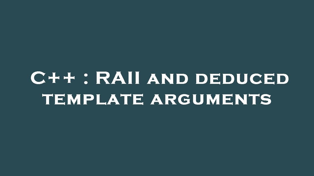 C++ : RAII and deduced template arguments - YouTube