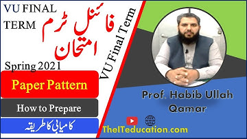 Final Term Exam Spring 2021 - Paper Pattern - General Guidelines - Key to Success