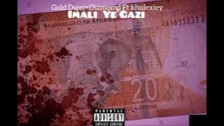 Imali Ye'Gazi- Gold digger × Diamond Ft Khulexiey