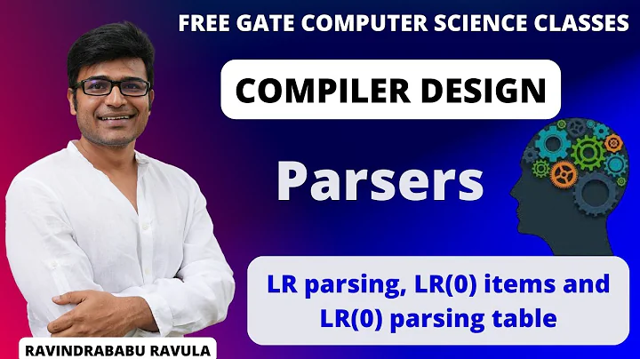 Compiler Design Lecture 10 -- LR parsing, LR(0) items and LR(0) parsing table