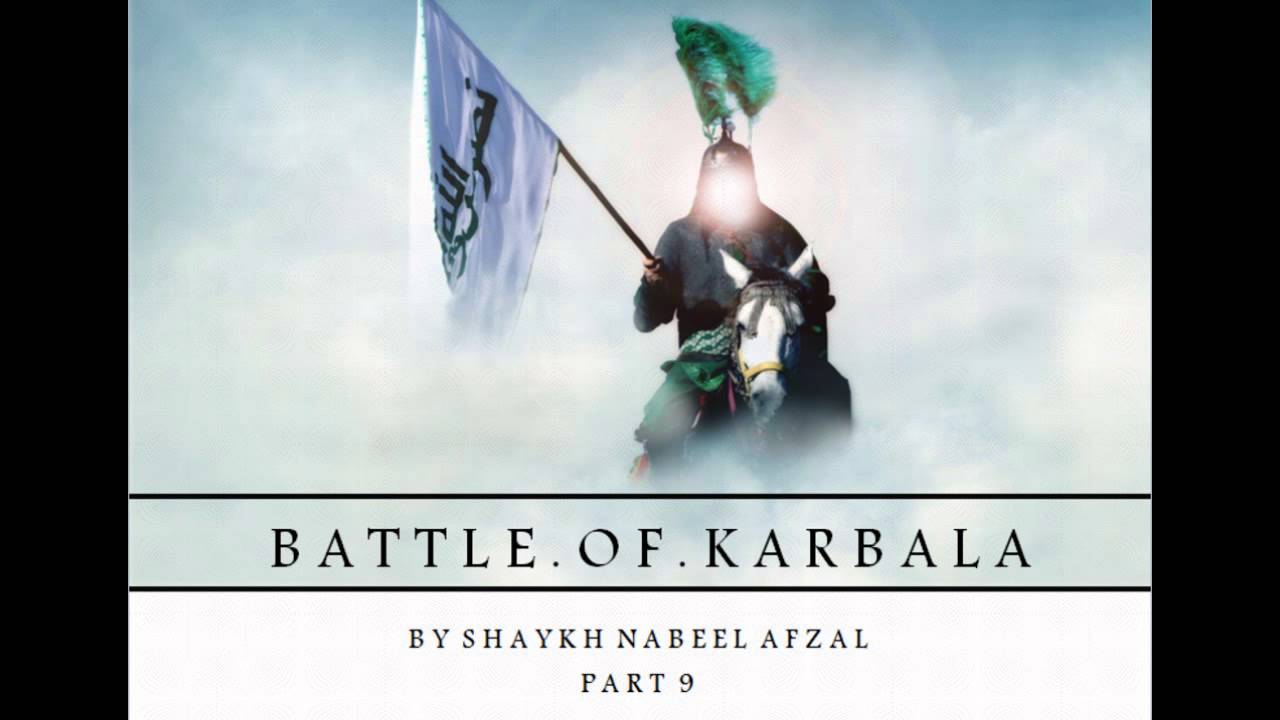 BATTLE OF KARBALA PART 9 - History of the 10th of Muharram BATTLE OF KARBALA PART 9 - History of the 10th of Muharram