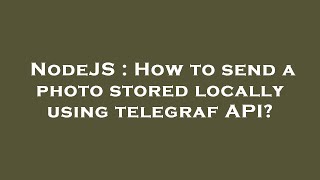 NodeJS : How to send a photo stored locally using telegraf API
