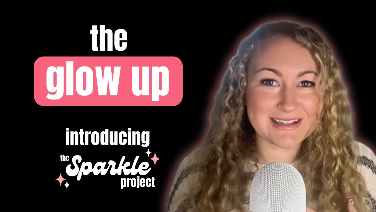The Glow Up: Introducing The Sparkle Project | Feminist Podcast for Moms