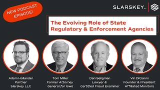 The Evolving Role of State Regulatory &amp; Enforcement Agencies