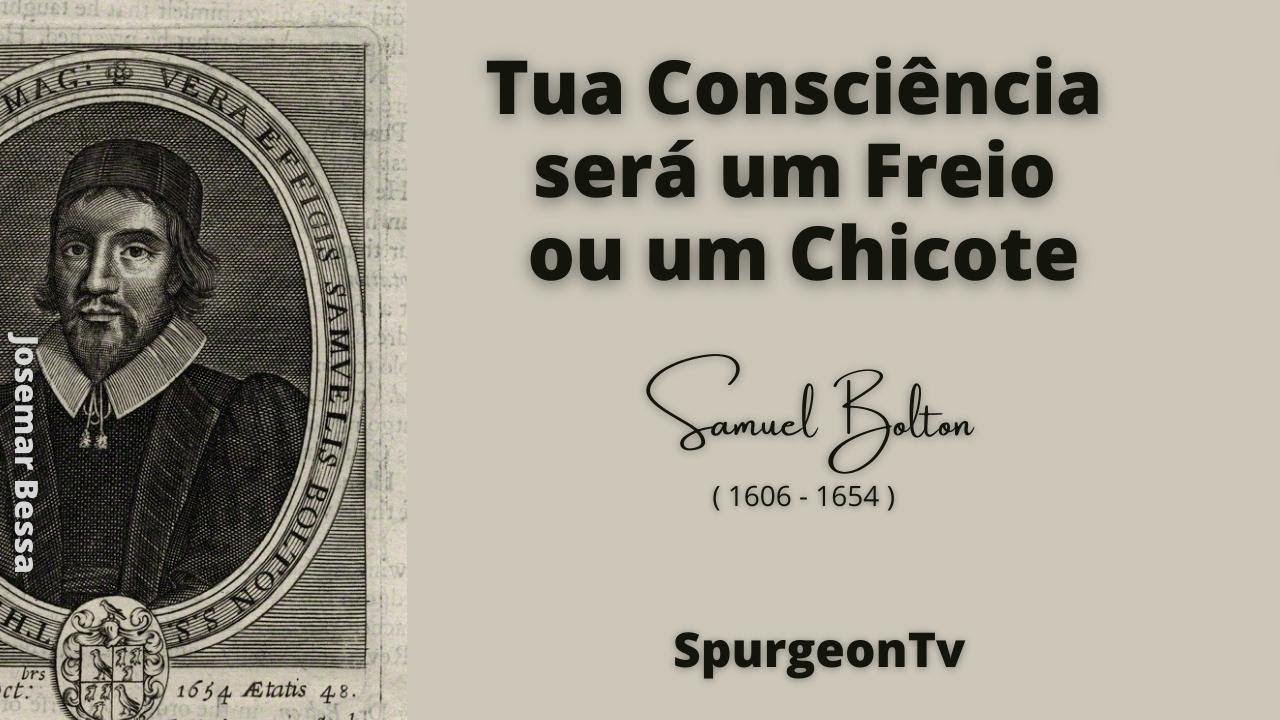 Tua Consciência será um Freio ou um Chicote  | Samuel Bolton ( 1606 - 1654 )
