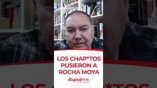 LOS CHAP*TOS PUSIERON A ROCHA MOYA | #shorts