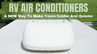 A NEW Way To Get More Cool Air From Your RV Air Conditioners With Much Less Noise