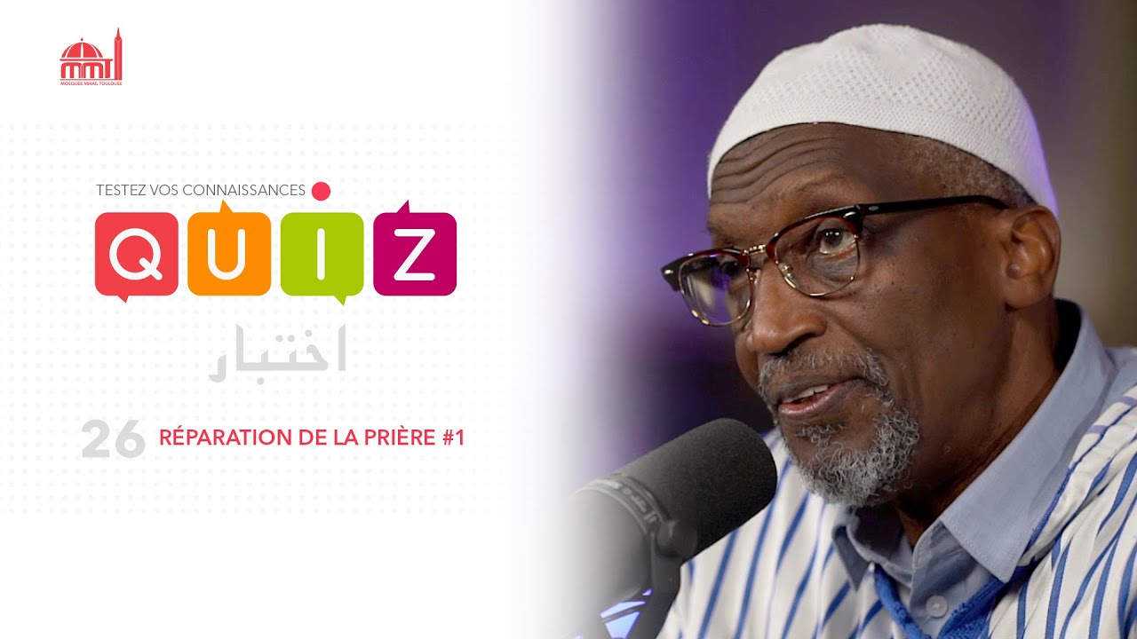 [Quiz] #26 - Réparation de la prière #1
