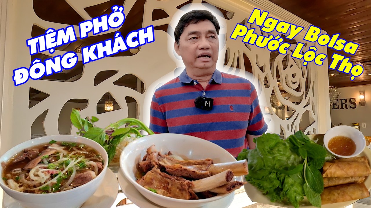 Tiệm phở gốc ngay Bolsa, 11 năm mở thêm 3 tiệm lớn và 1 nhà hàng tiệc cưới, Phở Lovers 1 đông khách