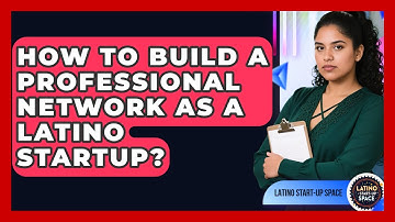 How To Build A Professional Network As A Latino Startup? - Latino Start Up Space