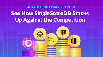 Speed, Scale, Savings & Simplicity: See How SingleStoreDB Stacks Up Against the Competition