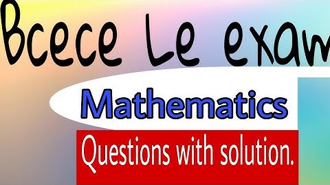 BCECE LE MATHEMATICS QUESTIONS MODEL set with solution....
