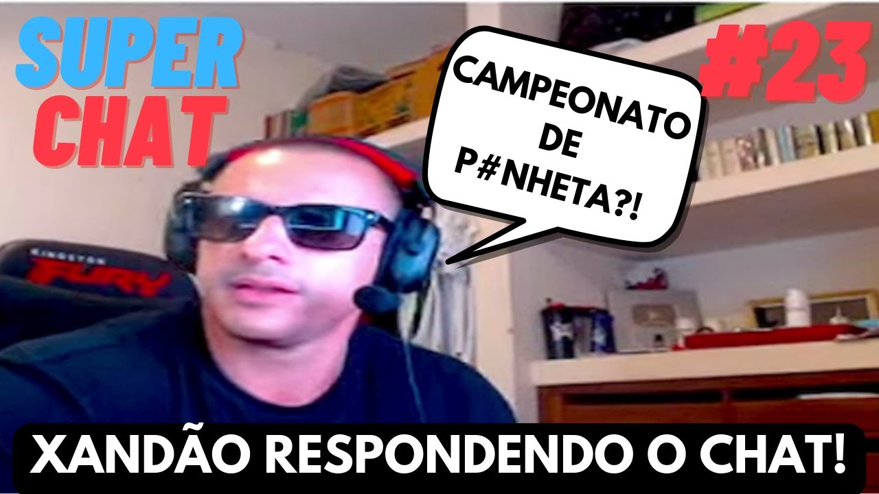 SUPER XANDÃO RESPONDENDO O CHAT #23