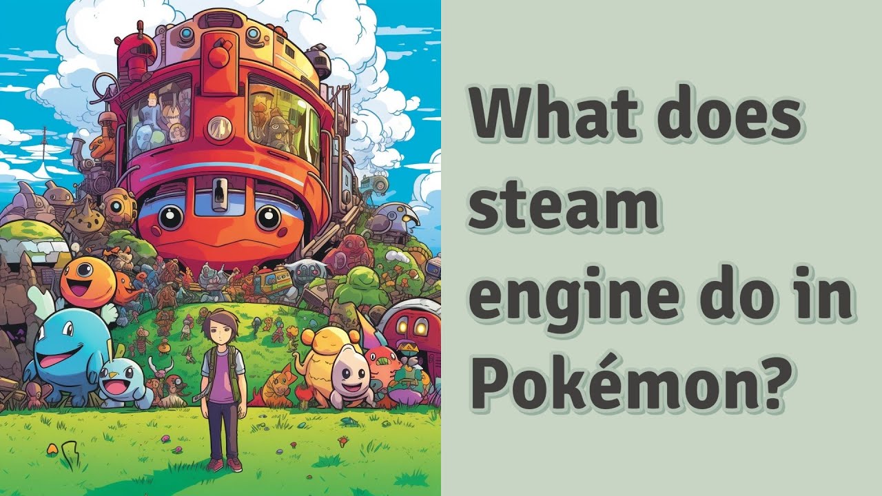 What does steam engine do in Pokémon? - YouTube