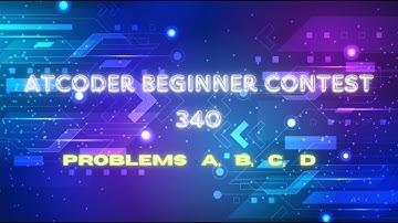 AtCoder Beginner Contest 340 - Problems A, B, C, D