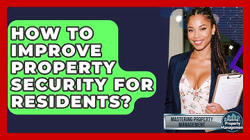 How To Improve Property Security For Residents? - Mastering Property Management
