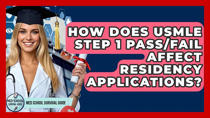 How Does USMLE Step 1 Pass/Fail Affect Residency Applications? - Med School Survival Guide