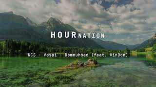 NCS - Vosai - Demnuhbad (feat. VinDon) [1 hour]