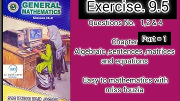 sindh text book unit 9 exercise 9.5chapter Algebraic, sentences, matrices and equations Q no.1,2 &4