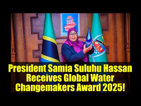 President Samia Suluhu Hassan Receives Global Water Changemakers Award 2025