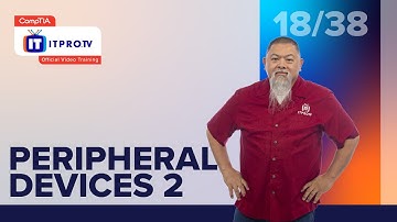 Peripheral Devices Pt. 2 | CompTIA IT Fundamentals+ (FC0-U61) | Part 18 of 38
