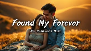 Found My Forever (Lyrics Video) | Beautiful Original Love Song | Mr. Unknown's Music