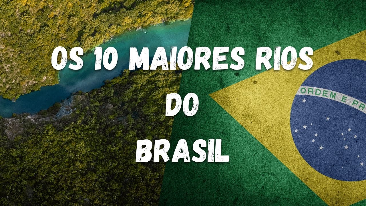 OS 10 MAIORES RIOS DO BRASIL!