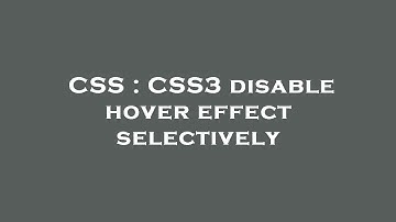 CSS : CSS3 disable hover effect selectively