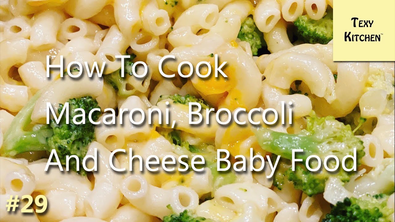 How To Cook The Perfect Macaroni, Broccoli And Cheese Baby Lead Weaning