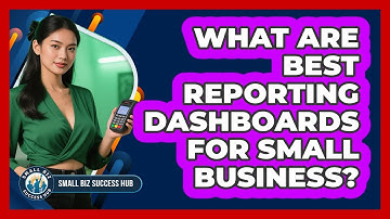 What Are Best Reporting Dashboards for Small Business?