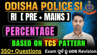 PERCENTAGE || TOP 350+ | Day 2 l Latest Question asked On TCS ll SI ll RI pre + Mains ll #osssc #si