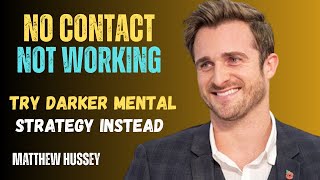 No Contact Not Working? Try Matthew Hussey’s Darker Mental Strategy Instead | Dating Advice For Wome