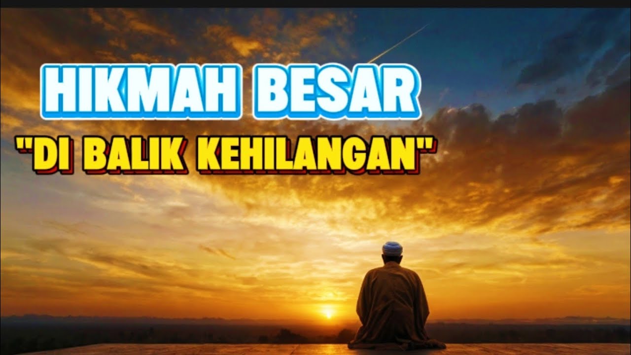 Jangan Takut Kehilangan! Inilah Hikmah Besar di Baliknya || #motivasihidup