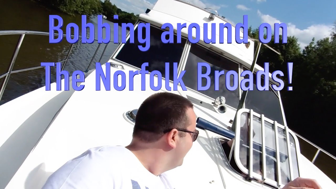 The Norfolk Broads - Banter with BoB