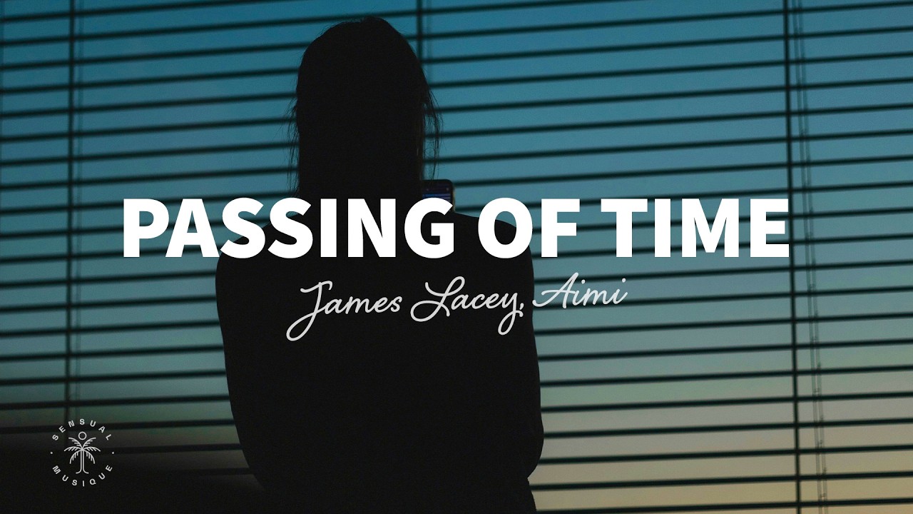 James Lacey, Aimi - Passing Of Time (Lyrics) - YouTube
