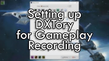 Tutorial: Setting up DXTory for Gameplay Recording