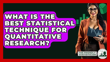 What Is The Best Statistical Technique For Quantitative Research? - The Friendly Statistician