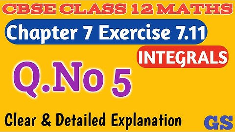 Chapter 7 - Exercise 7.11 (Q.No 5) Integrals | CBSE Class 12th Maths in Tamil - NCERT - GS