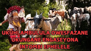 UKUHLAMBULULA OWESIFAZANE ONGANE ENGEYONA INTOMBI