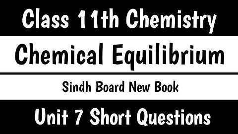 Unit 7 Short Questions II Chemical Equilibrium #class11chemistry