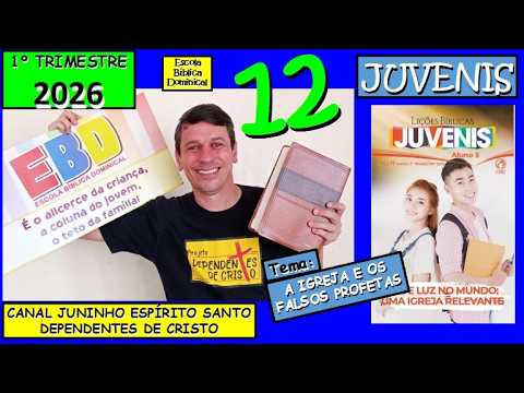 EBD (JUVENIS) Lição 12 - A IGREJA E OS FALSOS PROFETAS - 1º TRIM 2026