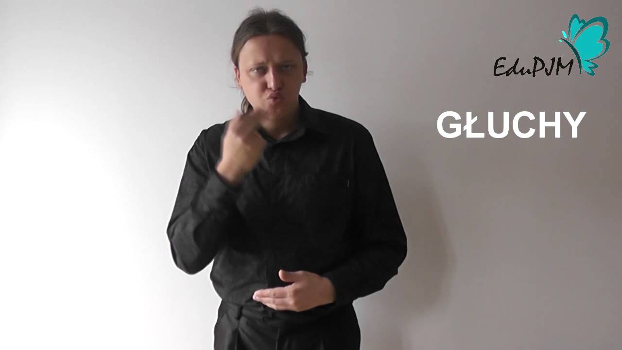 Głuchy (PJM - Polski Język Migowy)