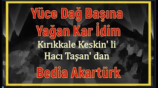 YÜCE DAĞ BAŞINA YAĞAN KAR İDİM/BEDİA AKARTÜRK/Voices That Cannot Find a Place in the Media/ Part 301 Resimi