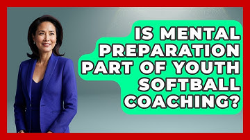 Is Mental Preparation Part of Youth Softball Coaching? | Softball Basics and Beyond News