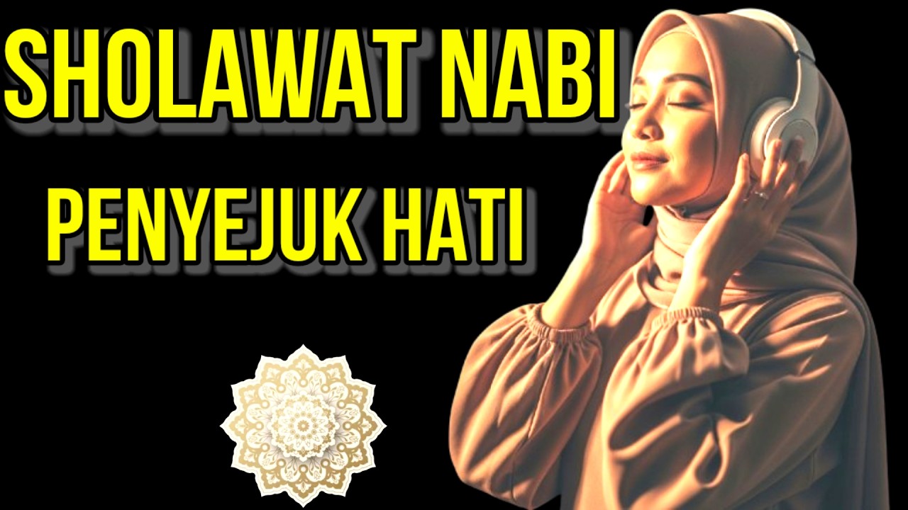 Sholawat nabi menyejukkan hati penghilang strees| sholawat nabi mendatangakan rezeki berlimpah