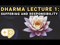Dharma Lecture 1: How Responsibility and Purpose Help With Suffering