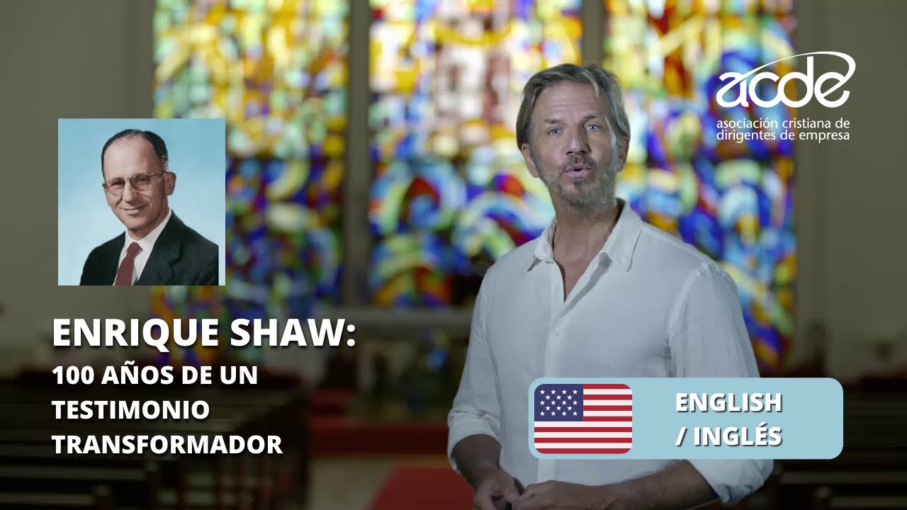 (English) Enrique Shaw: 100 años de un testimonio transformador | ACDE #CentenarioEnriqueShaw