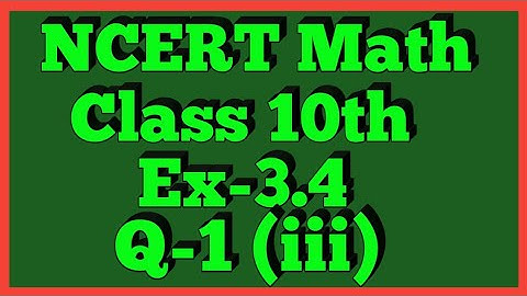 Ex-3.4 Q-1 (iii) Class 10th Maths | Chapter 3 | NCERT |