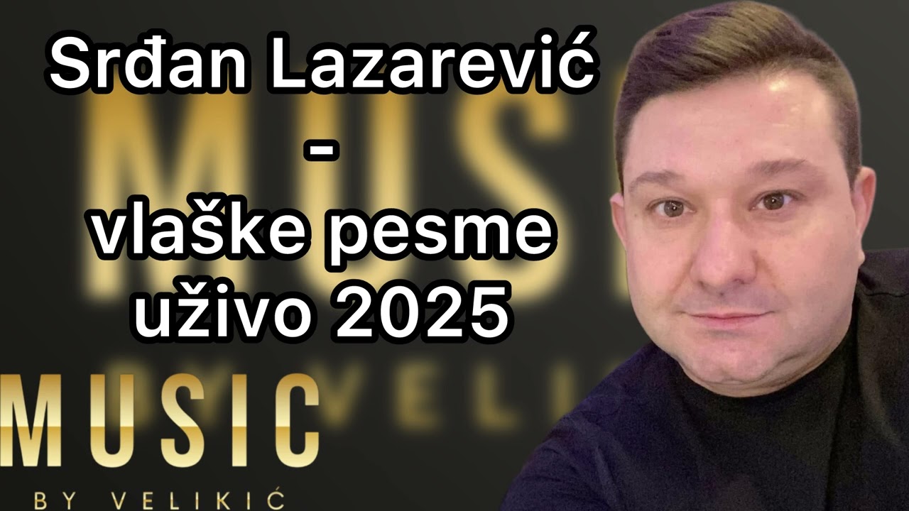 Srdjan Lazarevic - vlaske pesme uzivo 2025